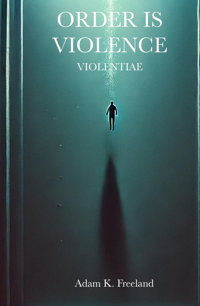 Order Is Violence: Violentiae